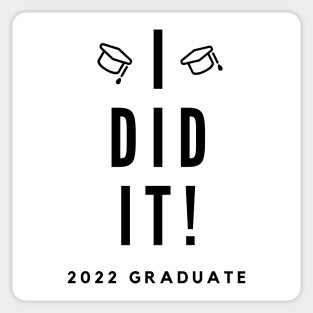 I Did It. 2022 Graduate. Simple Typography Black Graduation 2022 Design with Graduation Caps. Sticker